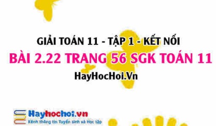 Giải bài 2.22 trang 56 Toán 11 tập 1 SGK Kết nối tri thức